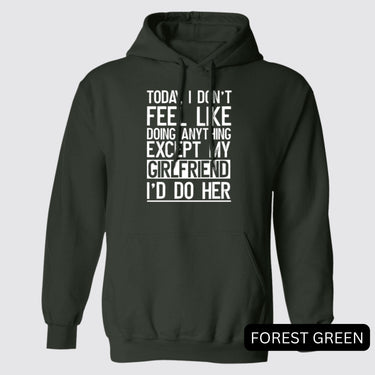 Black Today I Don't Feel Like Doing Anything Except My Girlfriend I'd Do Her